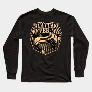 muaythai never die Long Sleeve T-Shirt